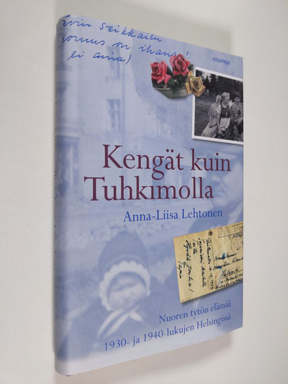 Anna-Liisa Lehtonen : Kengät kuin Tuhkimolla : nuoren tytön elämää 1930- ja 1940-lukujen Helsingissä