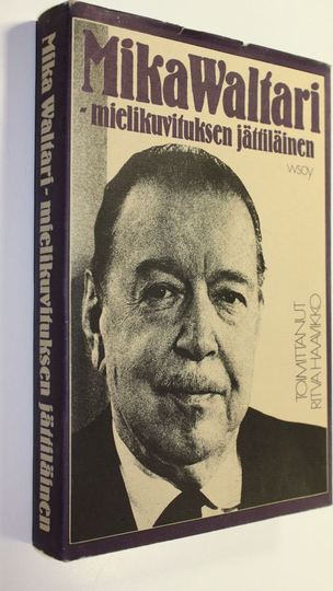 Ritva Haavikko (toim.) : Mika Waltari : mielikuvituksen jättiläinen