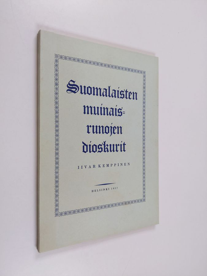 Iivar Kemppinen : Suomalaisten muinaisrunojen dioskurit