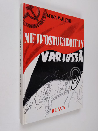 Mika Waltari : Neuvostovakoilun varjossa : Helsingin neuvostolähetystö kiihoitus- ja vakoilutoiminnan keskuksena