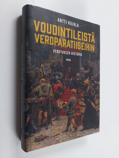 Antti Kujala : Voudintileistä veroparatiiseihin : verotuksen historia