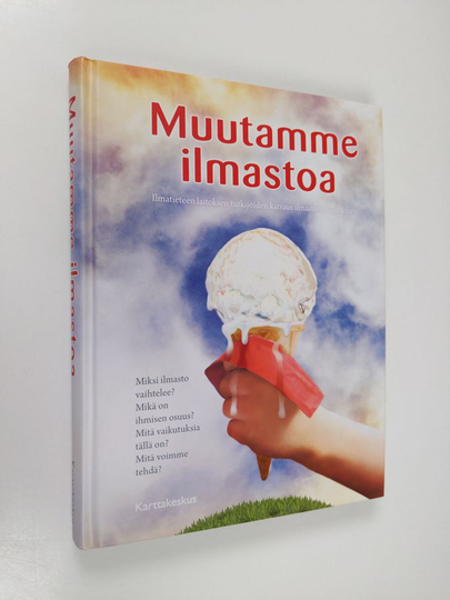 Heikki Nevanlinna (toim.) : Muutamme ilmastoa : Ilmatieteen laitoksen tutkijoiden katsaus ilmastonmuutokseen