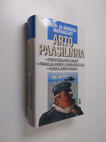 Arto Paasilinna : Meri- ja avaruusmatkailijat : Paratiisisaaren vangit ; Parasjalkainen laivanvarustaja ; Koikkalainen kaukaa