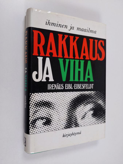 Irenäus Eibl-Eibesfeldt : Rakkaus ja viha : Johdatus käyttäytymistapojen luonnontieteelliseen tutkimukseen