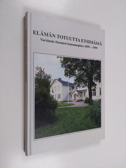 Kari Alifrosti : Elämän totuutta etsimässä : Varsinais-Suomen kansanopisto 1899-1999