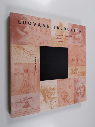 Markku Wilenius : Luovaan talouteen : Kulttuuriosaaminen tulevaisuuden voimavarana