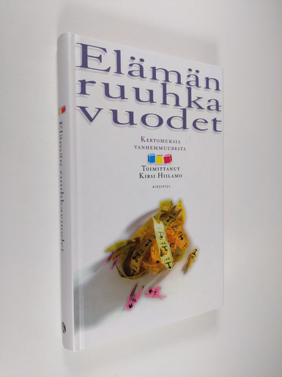 Kirsi Hiilamo (toim.) : Elämän ruuhkavuodet : kertomuksia vanhemmuudesta