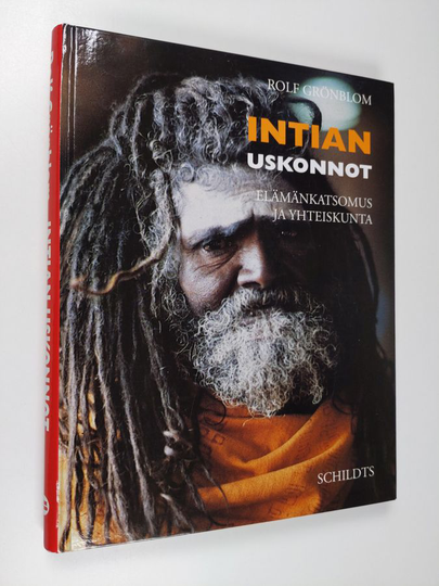 Rolf Grönblom : Intian uskonnot : elämänkatsomus ja yhteiskunta
