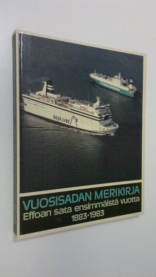 Paavo Haavikko : Vuosisadan merikirja : EFFOAn sata ensimmäistä vuotta 1883-1983