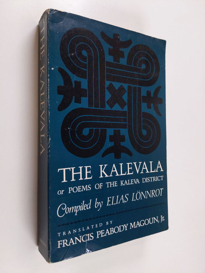 Elias Lönnrot : The Kalevala - Or, Poems of the Kaleva District