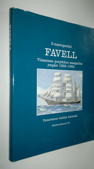 Nils A. Holmberg : Favell : 3-mastoparkin viimeinen purjehdus maapallon ympäri 1933-1934