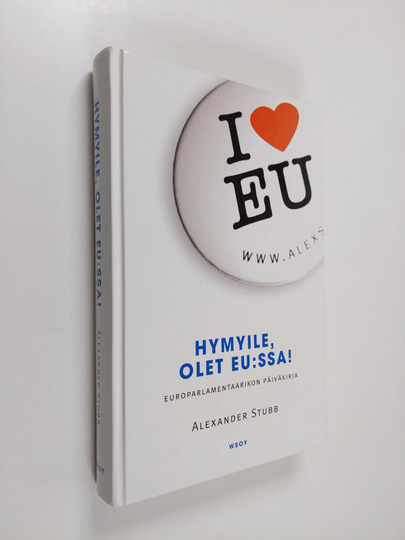 Alexander Stubb : Hymyile, olet EU:ssa! - europarlamentaarikon päiväkirja