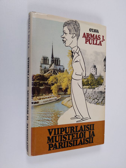 Armas J. Pulla : Viipurlaisii muisteloi ja pariisilaisii