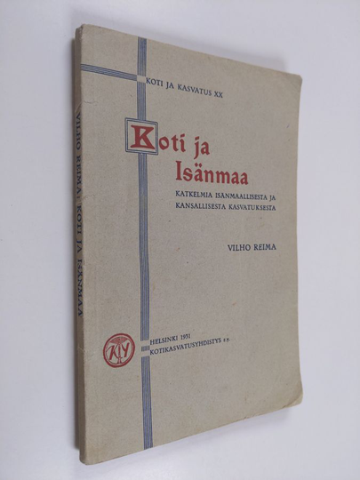 Vilho Reima : Koti ja isänmaa : katkelmia isänmaallisesta ja kansallisesta kasvatuksesta
