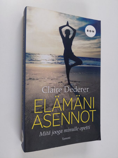 Claire Dederer : Elämäni asennot : mitä jooga minulle opetti