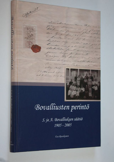 Esa Ruuskanen : Bovalliusten perintö : S ja A Bovalliuksen säätiö 1905-2005