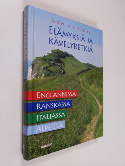 Monika Björk : Elämyksiä ja kävelyretkiä : Englannissa, Ranskassa, Italiassa ja Alpeilla