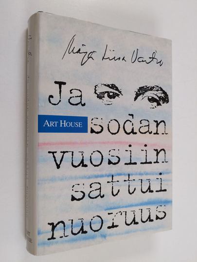 Marja-Liisa Vartio : Ja sodan vuosiin sattui nuoruus