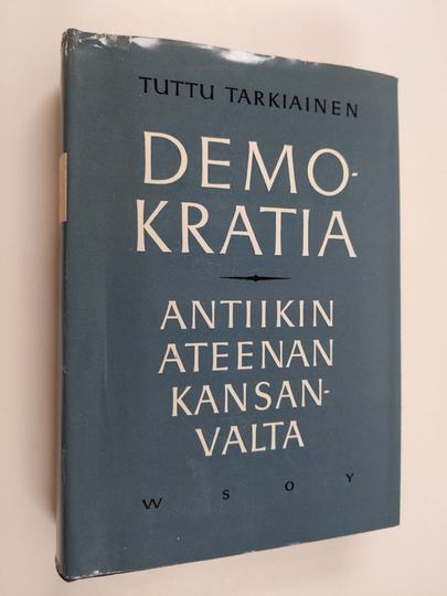 Tuttu Tarkiainen : Demokratia : antiikin Ateenan kansanvalta