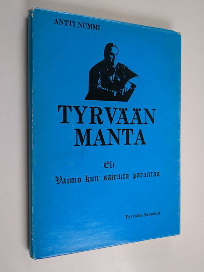 Antti Nummi : Tyrvään Manta, eli, Vaimo kun sairaita parantaa : Amanda Jokisen ja Hulda Jokisen elämäntyön kuvailua