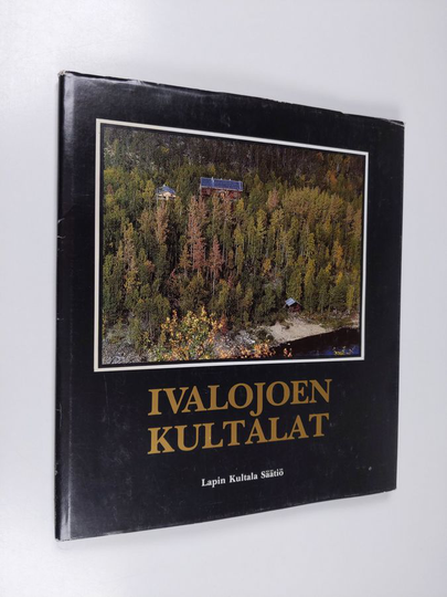 Martti ym. Hanhivaara (toim.) : Ivalojoen kultalat