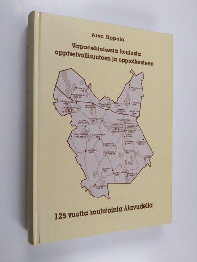 Arvo Sippola : 125 vuotta koulutointa Alavudella : vapaaehtoisesta koulusta oppivelvollisuuteen ja oppioikeuteen
