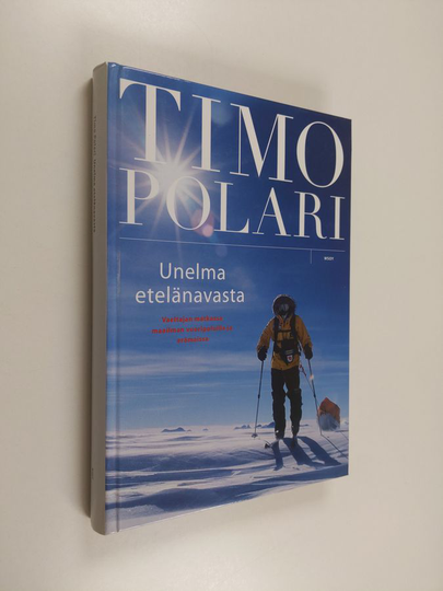 Timo Polari : Unelma etelänavasta : vaeltajan matkassa maailman vuoripoluilla ja erämaissa