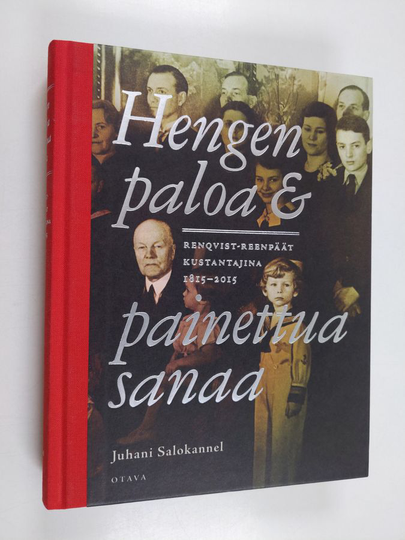 Juhani Salokannel : Hengen paloa & painettua sanaa : Renqvist-Reenpäät kustantajina 1815-2015