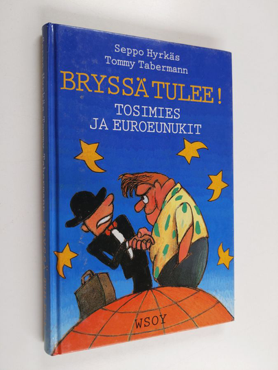 Seppo Hyrkäs : Bryssä tulee! : tosimies ja euroeunukit