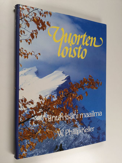 W. Phillip Keller : Vuorten loisto : minun Isäni maailma