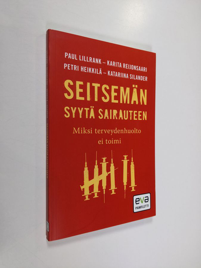 Paul Lillrank : Seitsemän syytä sairauteen : miksi terveydenhuolto ei toimi