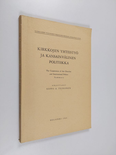 Seppo A. Teinonen : Kirkkojen yhteistyö ja kansainvälinen politiikka