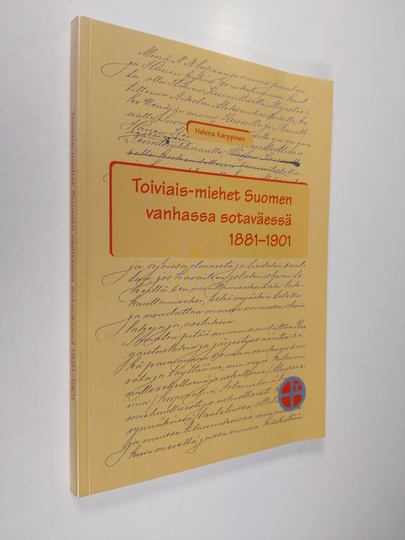 Helena Karppinen : Toiviais-miehet Suomen vanhassa sotaväessä 1881-1901