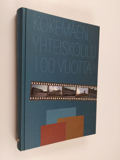 Markku Mattila : Kokemäen yhteiskoulu 100 vuotta