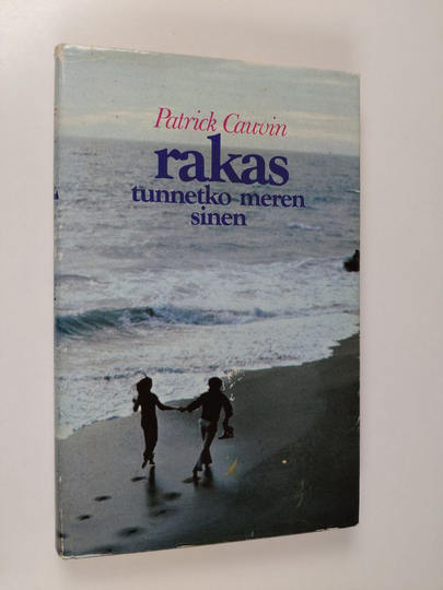 Patrick Cauvin : Rakas, tunnetko meren sinen