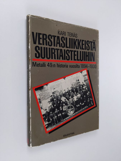 Kari Teräs : Verstasliikkeistä suurtaisteluihin : Metalli 49:n historia vuosilta 1894-1930