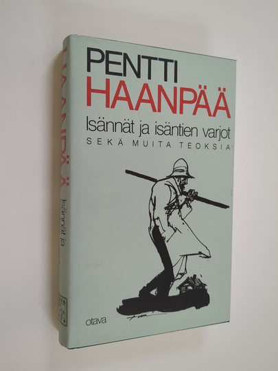 Pentti Haanpää : Kootut teokset 4 : Isännät ja isäntien varjot sekä muita teoksia