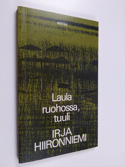Irja Hiironniemi : Laula ruohossa, tuuli : runoja