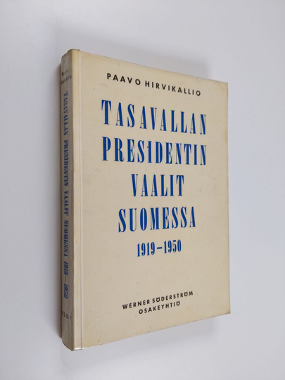 Paavo Hirvikallio : Tasavallan presidentin vaalit Suomessa 1919-1950