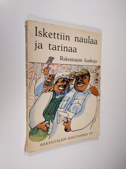 Olli Niiranen (toim.) : Iskettiin naulaa ja tarinaa : Rakentajain kaskuja
