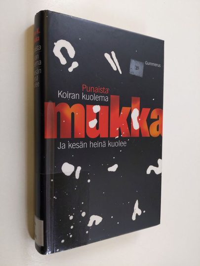 Timo K. Mukka : Punaista ; Koiran kuolema ; Ja kesän heinä kuolee
