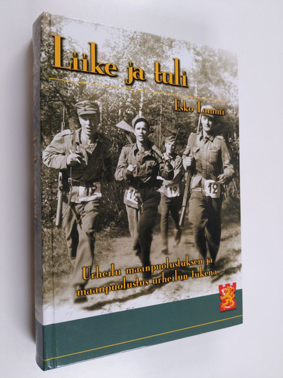 Esko Lammi : Liike ja tuli : urheilu maanpuolustuksen ja maanpuolustus urheilun tukena