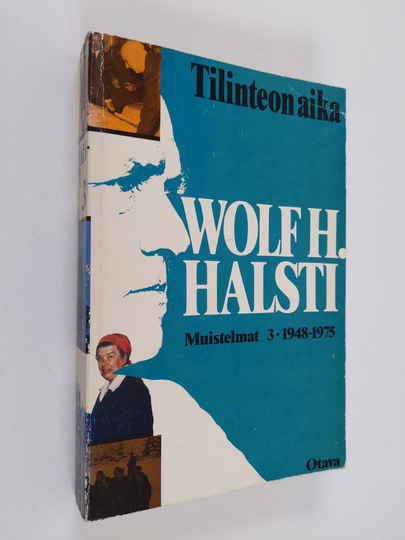 Wolf H. Halsti : Tilinteon aika : muistelmat 3 : 1948-1975