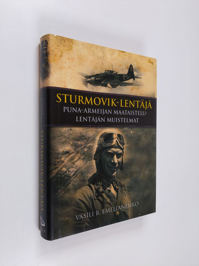 Vasili B. Emelianenko : Sturmovik-lentäjä : puna-armeijan maataistelulentäjän muistelmat