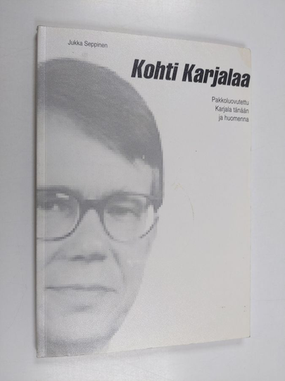 Jukka Seppinen : Kohti Karjalaa : pakkoluovutettu Karjala tänään ja huomenna