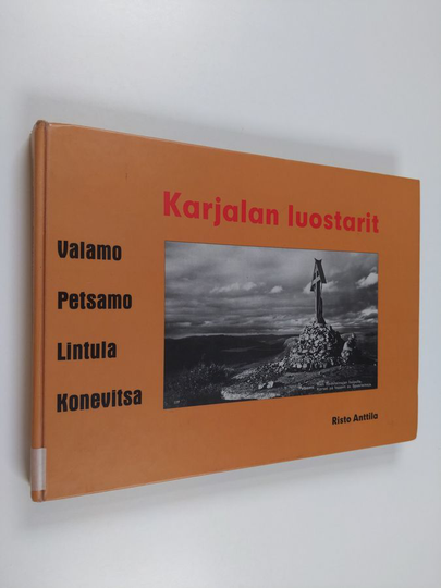 Risto Anttila : Karjalan luostarit : Valamo, Petsamo, Lintula, Konevitsa