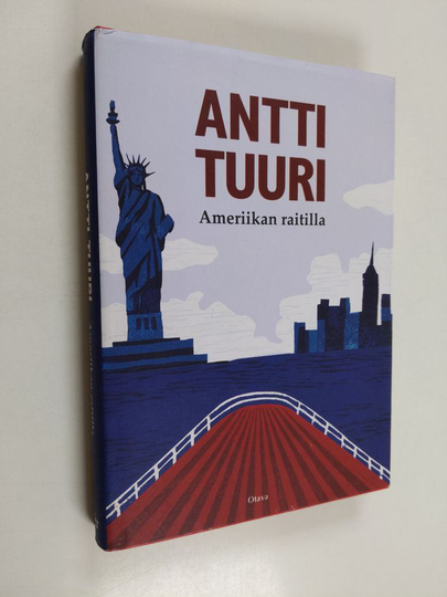 Antti Tuuri : Ameriikan raitilla : matkoja, muistoja
