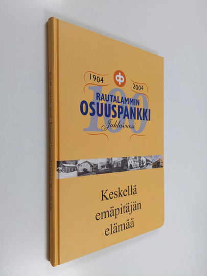 Jaakko Huttunen : Keskellä emäpitäjän elämää : Rautalammin osuuspankin historiaa sadan vuoden ajalta