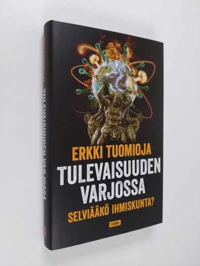 Erkki Tuomioja : Tulevaisuuden varjossa - selviääkö ihmiskunta?