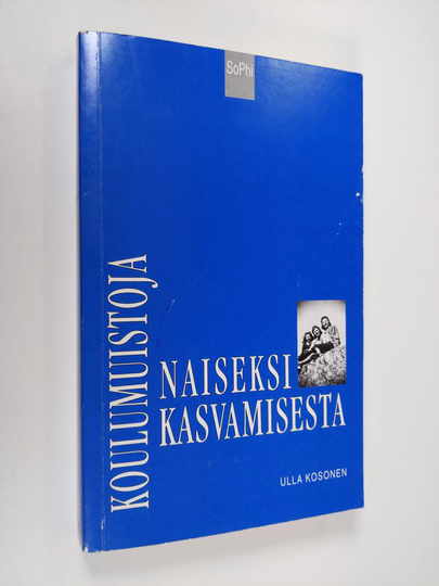 Ulla Kosonen : Koulumuistoja naiseksi kasvamisesta